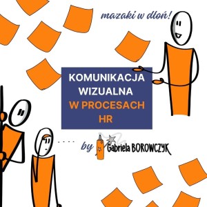 Webinar#1 (nagranie) Gabrysi Borowczyk: 13 marca "Komunikacja wizualna w procesach HR"