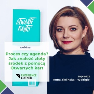 Webinar (nagranie) Otwarte Karty: "Proces czy agenda? Jak znaleźć złoty środek z pomocą Otwartych kart" z Anną Zielińską-Wolfigiel 30.07.2025